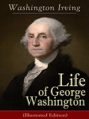 cover image of Life of George Washington (Illustrated Edition)